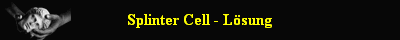 Splinter Cell - Lsung